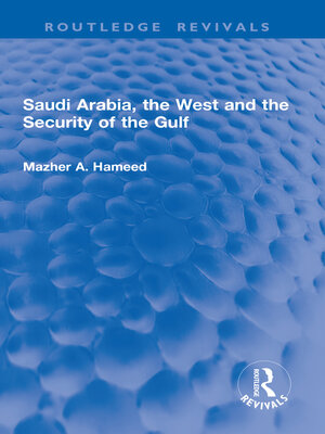 cover image of Saudi Arabia, the West and the Security of the Gulf